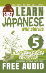 Clay Boutwell; Yumi Boutwell: The Cut-Tongue Sparrow - Japanese Reader Collection Volume 5 (ISBN: 9781490938974)