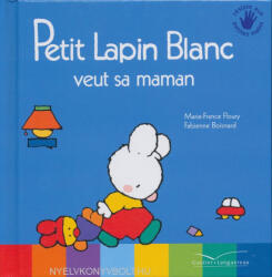 Marie-France Floury (Auteur), Fabienne Boisnard (Illustrations): Petit Lapin Blanc veut sa maman (ISBN: 9782013981279)
