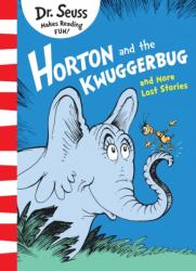 Horton and the Kwuggerbug and More Lost Stories - Dr. Seuss (ISBN: 9780008183523)