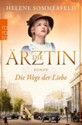 Die Ärztin: Die Wege der Liebe - Helene Sommerfeld (ISBN: 9783499276552)