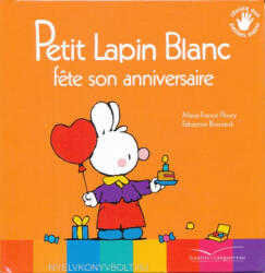 Marie-France Floury, Fabienne Boisnard: Petit Lapin Blanc fete son anniversaire (ISBN: 9782013981439)
