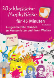 Monika Strobl: 20 x klassische Musikstücke für 45 Minuten - Klasse 1/2: Ausgearbeitete Stunden zu Komponisten und ihren Werken (ISBN: 9783834631879)