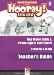 HOORAY! LET'S PLAY! Level B Science & Math and Fine Motor Skills & Phonological Awareness Activity Book Teacher's Guide (ISBN: 9783990454718)