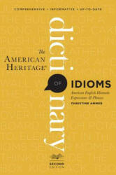 American Heritage Dictionary of Idioms, Second Edition - Christine Ammer (ISBN: 9780547676586)