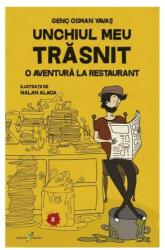 Unchiul meu trasnit. Volumul 2. O aventura la restaurant - Genc Osman Yavas (ISBN: 9786067961164)