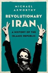 Revolutionary Iran: A History of the Islamic Republic (ISBN: 9780199322268)