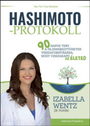 Hashimoto-protokoll - 90 napos terv a pajzsmirigytünetek visszafordítására, hogy visszakapd az életed (2021)