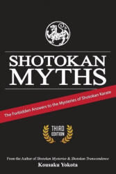 Shotokan Myths: The Forbidden Answers to the Mysteries of Shotokan Karate - Kousaku Yokota (2020)