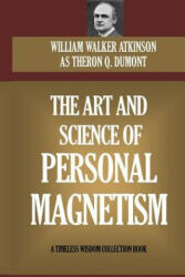 The Art and Science of Personal Magnetism - William W Atkinson (2015)