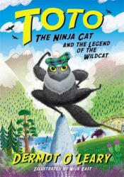 Toto the Ninja Cat and the Legend of the Wildcat - DERMOT O LEARY (ISBN: 9781444961683)