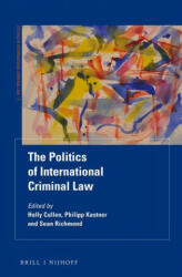 The Politics of International Criminal Law - Philipp Kastner, Sean Richmond (ISBN: 9789004372481)