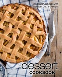 Dessert Cookbook: A Dessert Cookbook with Delicious Dessert Recipes (ISBN: 9781675944325)
