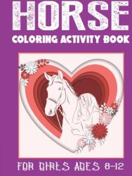 Horse Coloring Activity Book for Girls Ages 8-12: Amazing Coloring Workbook Game For Learning Horse Coloring Book Dot to Dot Mazes Word Search and (ISBN: 9781675937822)