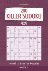 Killer Sudoku - 200 Hard to Master Puzzles 9x9 vol. 25 - David Smith (ISBN: 9781674746371)