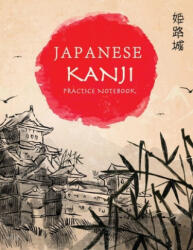 Japanese Kanji Practice Notebook: Hand Drawn Japanese Landscape Cover - Genkouyoushi Notebook - Japanese Kanji Practice Paper Calligraphy Writing Work - Tina R. Kelly (ISBN: 9781674141657)