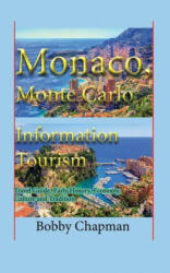 Monaco, Monte Carlo Information Tourism: Travel Guide, Early History, Economy, Culture and Tradition - Bobby Chapman (ISBN: 9781673932171)