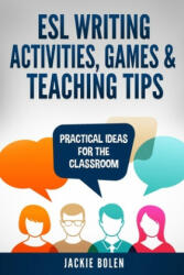 ESL Writing Activities Games & Teaching Tips: Practical Ideas for the Classroom (ISBN: 9781673601596)