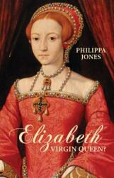 Elizabeth I: Virgin Queen? (ISBN: 9781504800778)