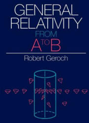General Relativity from A to B - Robert Geroch (2003)