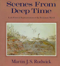 Scenes from Deep Time - Martin J. S. Rudwick (2012)