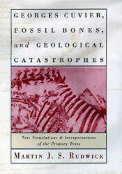 Georges Cuvier, Fossil Bones, and Geological Catastrophes - Martin J. S. Rudwick (2012)