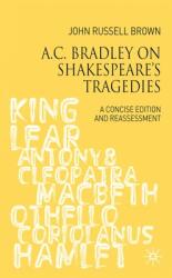 A. C. Bradley on Shakespeare's Tragedies: A Concise Edition and Reassessment (2001)