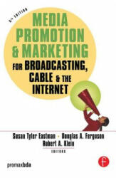 Media Promotion & Marketing for Broadcasting, Cable & the Internet - Susan Tyler Eastman (ISBN: 9780240807621)