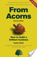 From Acorns - How to Build a Brilliant Business (2007)