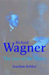 Richard Wagner - Joachim Kohler (2011)