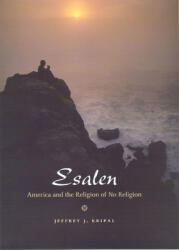 Esalen: America and the Religion of No Religion (ISBN: 9780226453705)