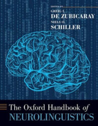 Oxford Handbook of Neurolinguistics - Greig I. de Zubicaray, Niels O. Schiller (ISBN: 9780190672027)