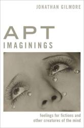 Apt Imaginings: Feelings for Fictions and Other Creatures of the Mind (ISBN: 9780190096342)