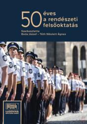 50 ÉVES A RENDÉSZETI FELSŐOKTATÁS (ISBN: 9789635315604)