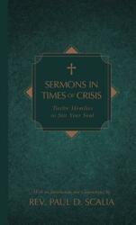 Sermons in Times of Crisis: Twelve Homilies to Stir Your Soul (ISBN: 9781505108781)