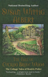 The Tale of Cuckoo Brow Wood - Susan Wittig Albert (ISBN: 9780425215067)