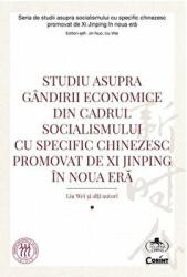 Studiu asupra gandirii economice din cadrul socialismului cu specific chinezesc promovat de Xi Jinping in noua era - Liu Wei (ISBN: 9786067939415)