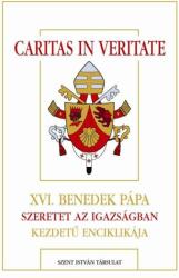 Caritas in Veritate - XVI. Benedek Pápa szeretet az igazságban kezdetű encik (ISBN: 9789632771328)
