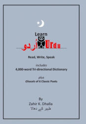 Learn Urdu: &#1575; &#1615; ž5; ž3; &#1608; Read, Write, Speak, includes 4, 000-word Tri-directional Dictionary - Zahir K. Dhalla (2019)