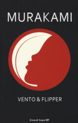 Vento e Flipper - Haruki Murakami, A. Pastore (2017)