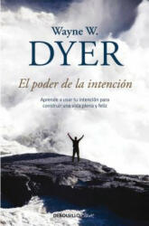 El poder de la intencion / The Power of Intention - Wayne W. Dyer (2017)