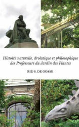 Histoire naturelle, drolatique et philosophique des Professeurs du Jardin des Plantes - Bertrand-Isidore Salles, Frederic Gerard (ISBN: 9782954834535)