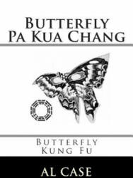 Butterfly Pa Kua Chang - Al Case (ISBN: 9781511981804)