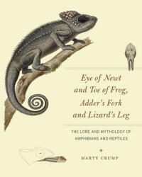 Eye of Newt and Toe of Frog, Adder's Fork and Lizard's Leg - Marty Crump (ISBN: 9780226116006)