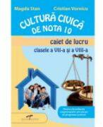 Caiet de lucru pentru clasele VII-a si VIII-a. Cultura civica de nota 10 (ISBN: 6420620003740)