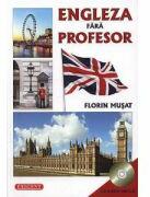Engleza fara profesor cu CD Audio Inclus - Florin Musat (ISBN: 9789731853222)