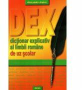 Dictionar explicativ al limbii romane de uz scolar (DEX) - Alexandru Andrei (ISBN: 9786068130170)