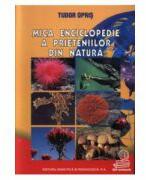 Mica enciclopedie a prietenilor din natura (ISBN: 9789733016762)