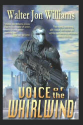 Voice of the Whirlwind: Author's Preferred Edition - Walter Jon Williams (ISBN: 9781549848513)