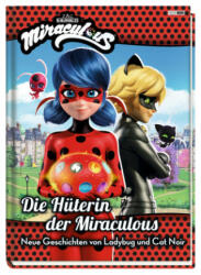 Miraculous: Die Hüterin der Miraculous - Neue Geschichten von Ladybug und Cat Noir (ISBN: 9783833240799)