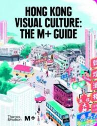 Cultura vizuală din Hong Kong: Ghidul M+ (ISBN: 9780500024966)